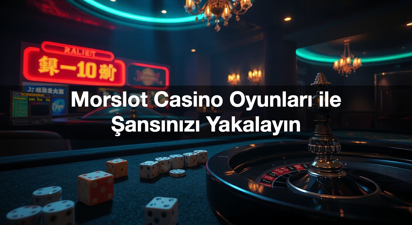 Morslot Casino Oyunları ile Şansınızı Yakalayın 1 Morslot Casino Oyunları ile Şansınızı Yakalayın