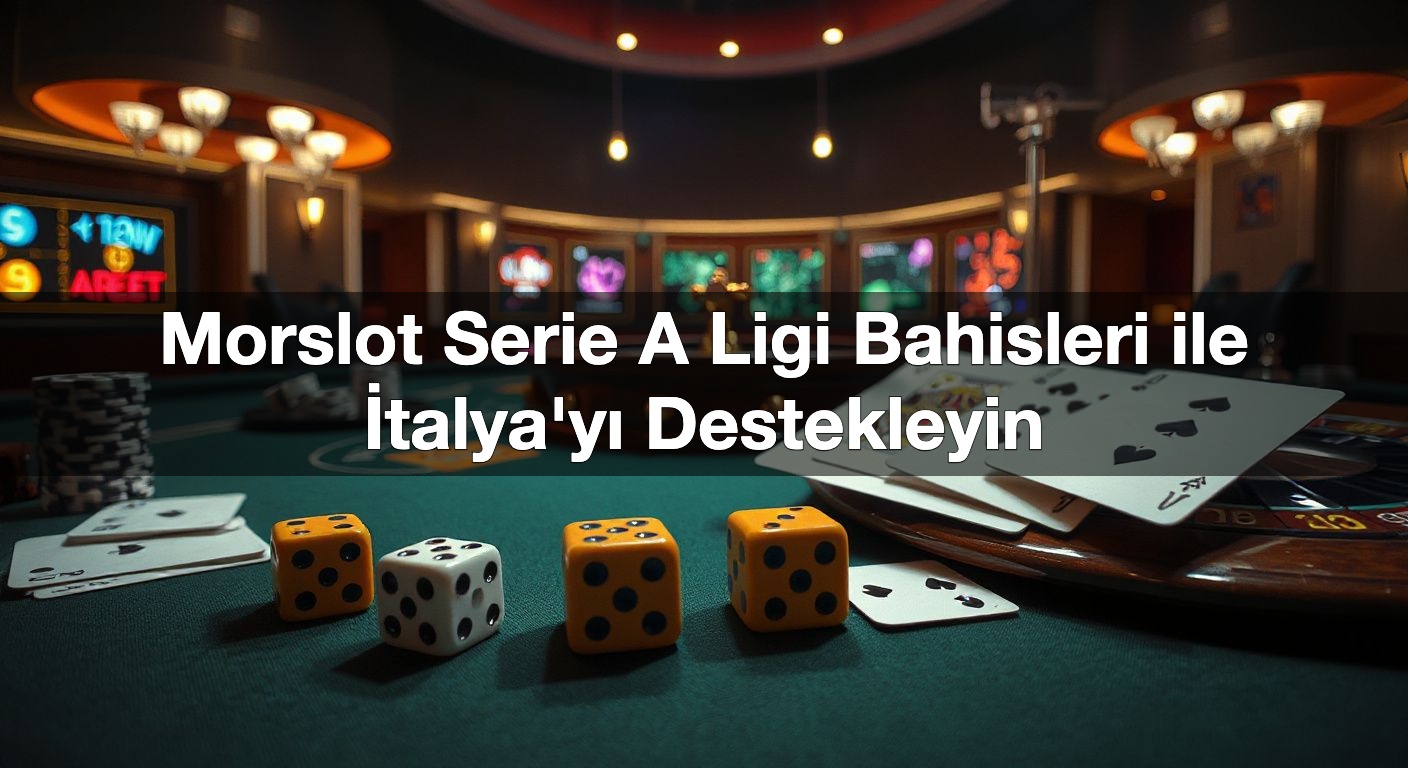 Morslot Serie A Ligi Bahisleri 1 Morslot Serie A Ligi Bahisleri ile İtalya'yı Destekleyin